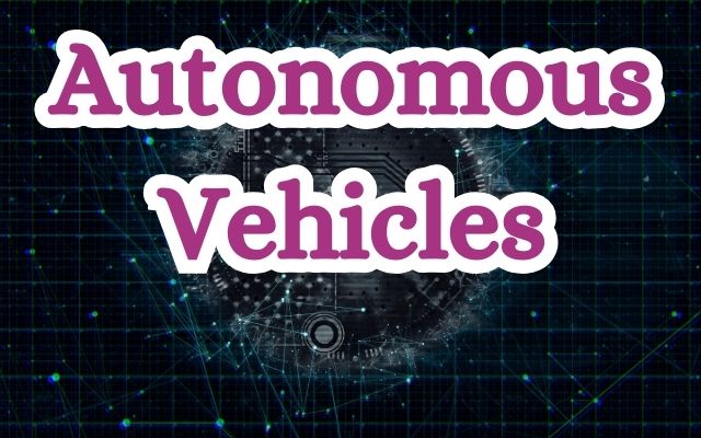 Autonomous Vehicles