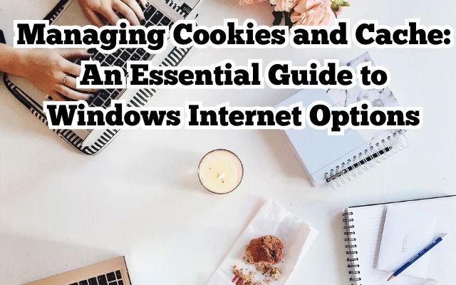Cookies and Cache