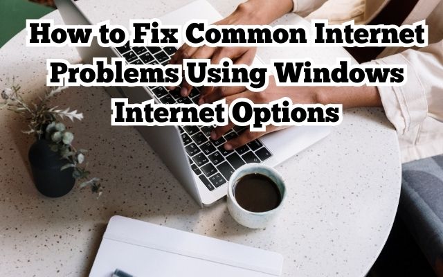 Fix Common Internet Problems
