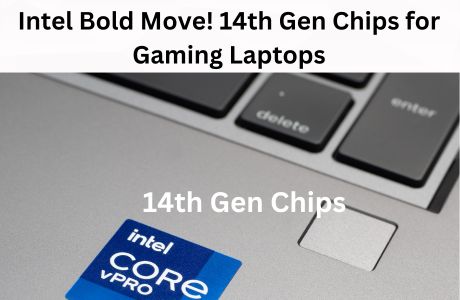 Intel Bold Move! 14th Gen Chips for Gaming Laptops