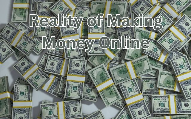 Reality of Making Money Online