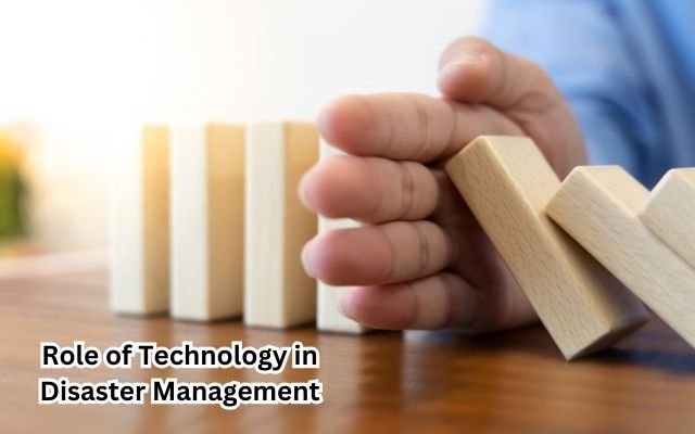 Role of Technology in Disaster Management