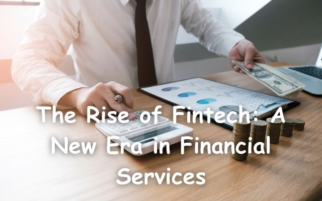 The Rise of Fintech