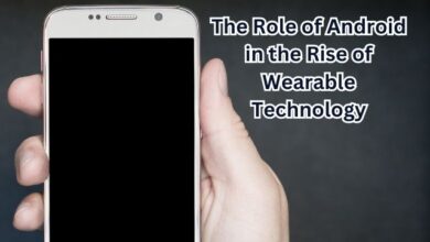 The Role of Android in the Rise of Wearable Technology
