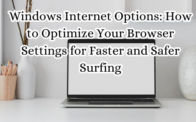 Windows Internet Options