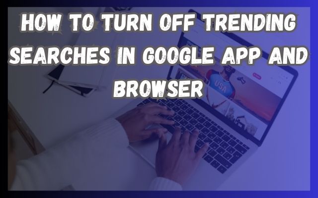 Turn Off Trending Searches
