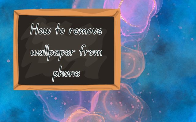 remove wallpaper