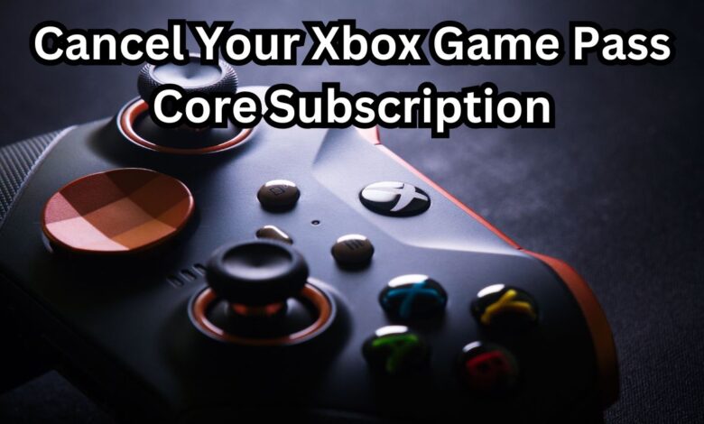 Cancel Your Xbox Game Pass Core Subscription