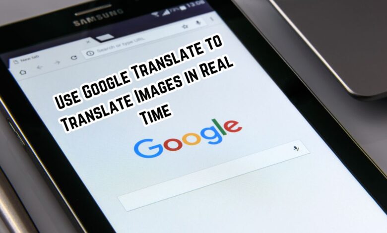 Use Google Translate to Translate Images in Real Time