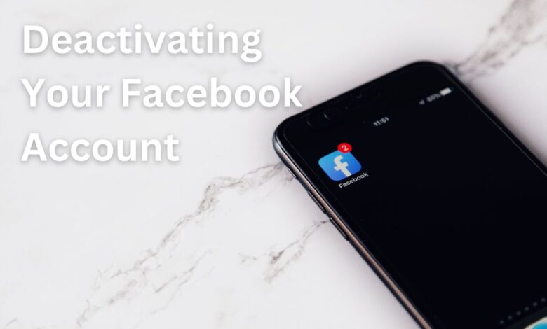 Deactivating Your Facebook Account