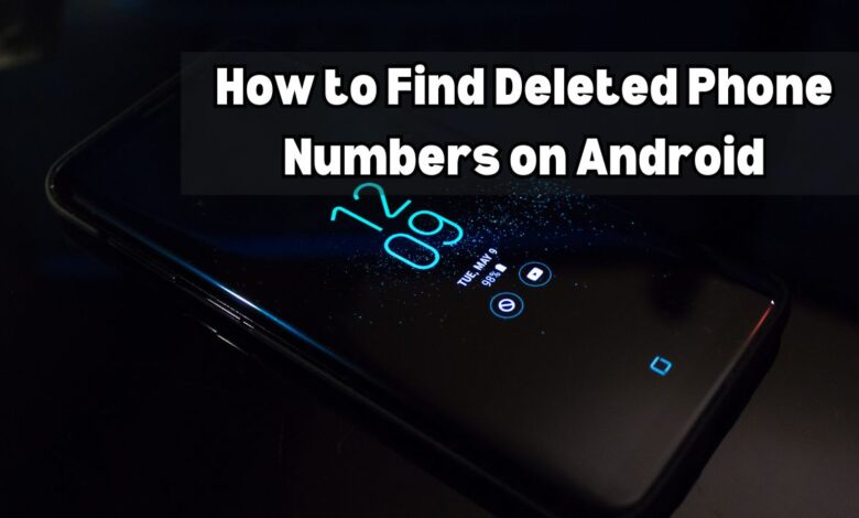 How to Find Deleted Phone Numbers on Android