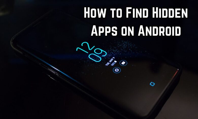 How to Find Hidden Apps on Android