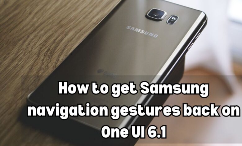 How to get Samsung navigation gestures back on One UI 6.1