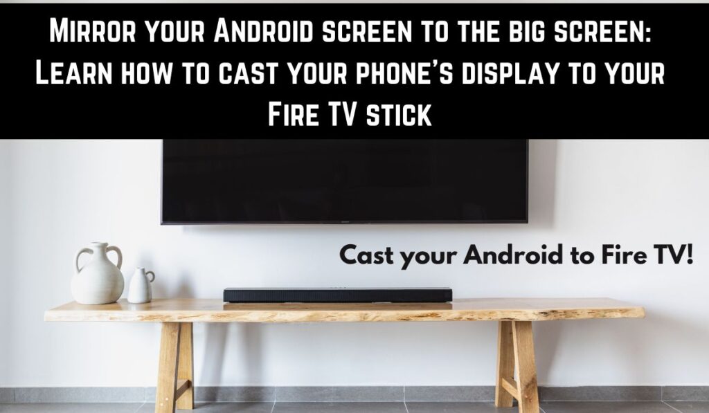 cast to your Fire TV stick