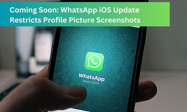 WhatsApp iOS Update Restricts Profile Picture Screenshots