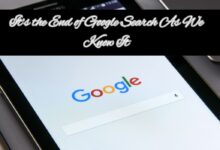 It’s the End of Google Search As We Know It
