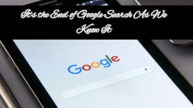 It’s the End of Google Search As We Know It